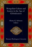 Mongolian Culture and Society in the Age of Globalization by Henry G. Schwarz